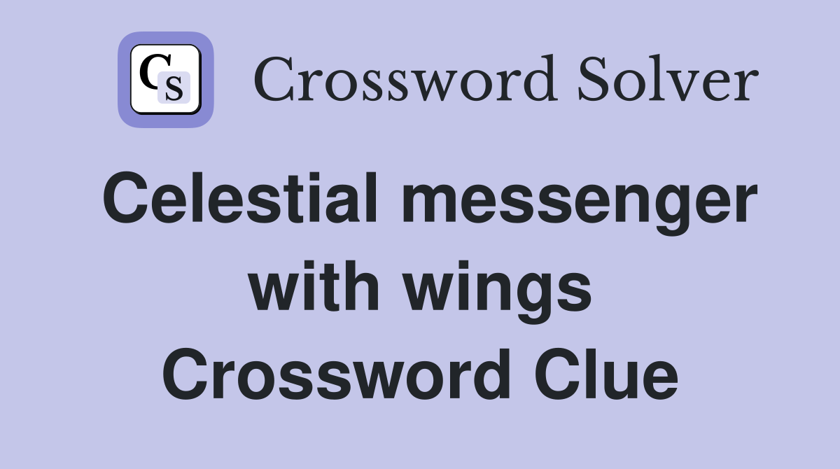 Celestial messenger with wings Crossword Clue