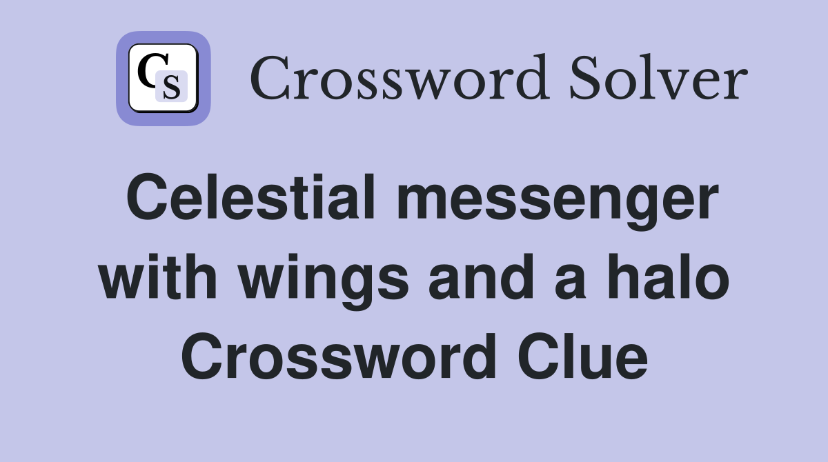 Celestial messenger with wings and a halo Crossword Clue