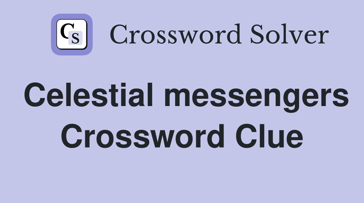 Celestial messengers Crossword Clue