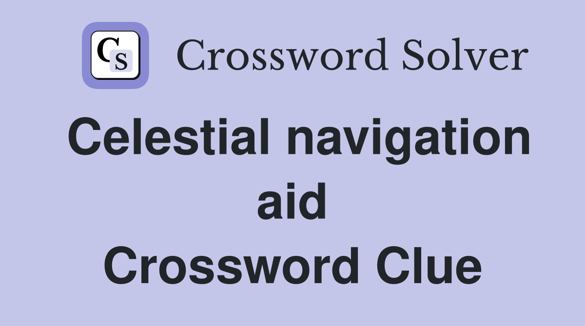Celestial navigation aid Crossword Clue