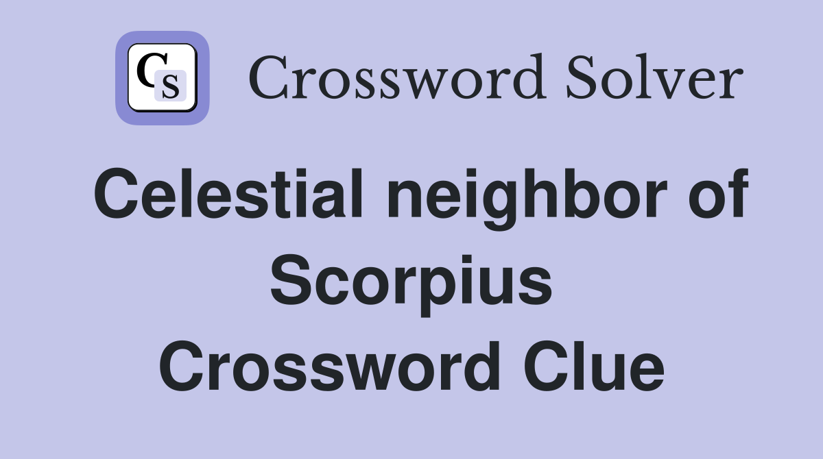 Celestial neighbor of Scorpius Crossword Clue