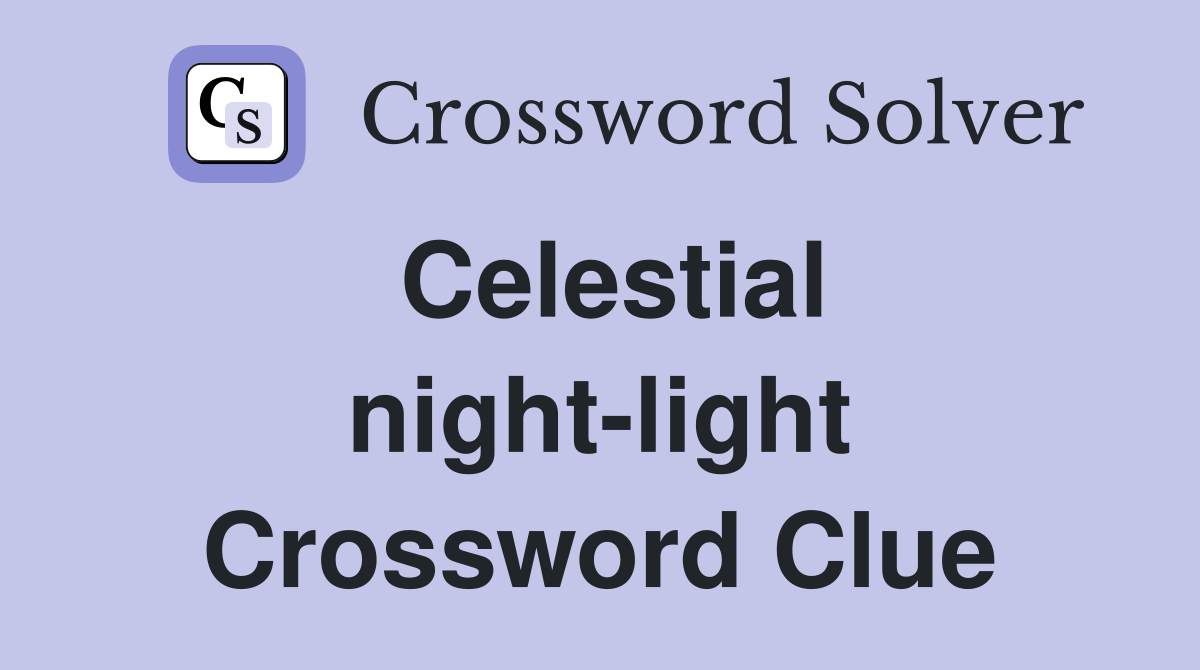 Celestial night-light Crossword Clue