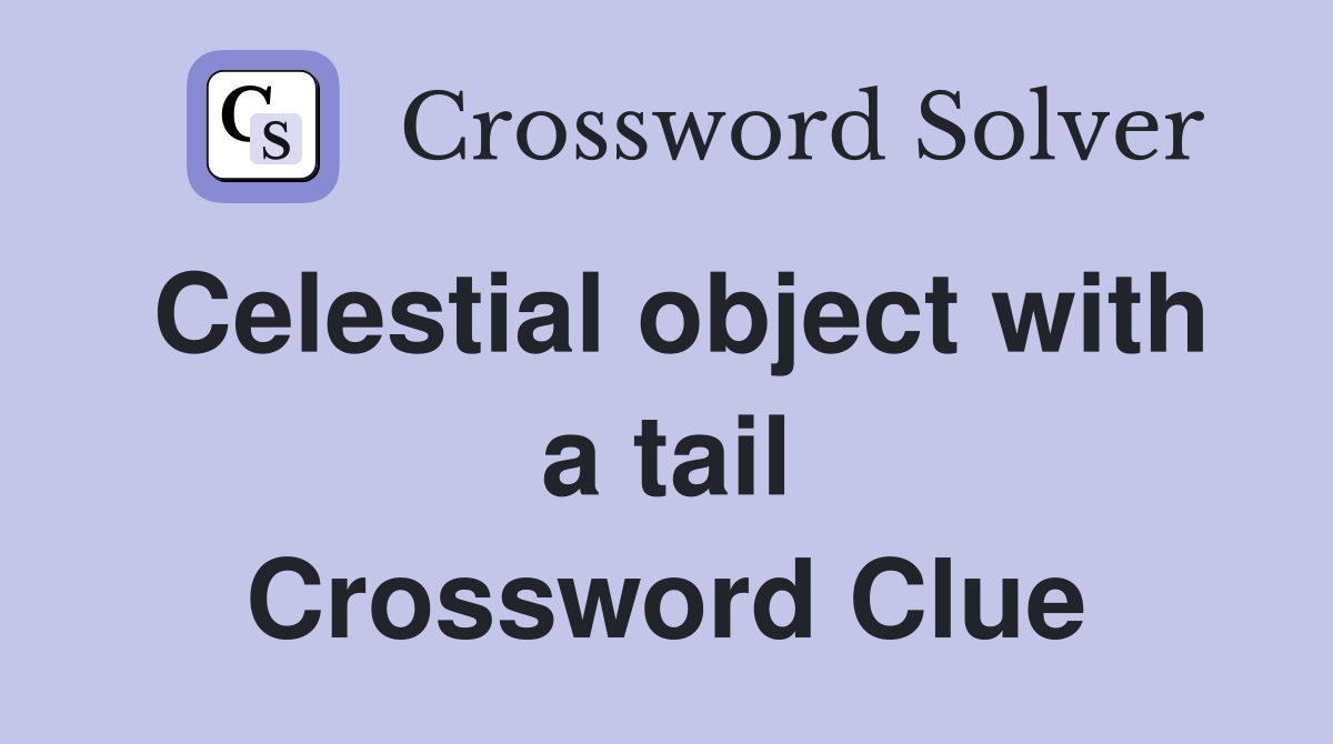 Celestial object with a tail Crossword Clue