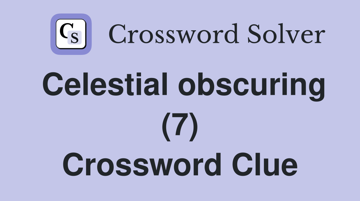 Celestial obscuring (7) Crossword Clue