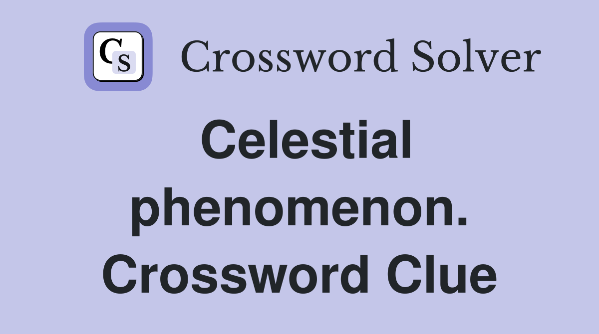 Celestial phenomenon. Crossword Clue
