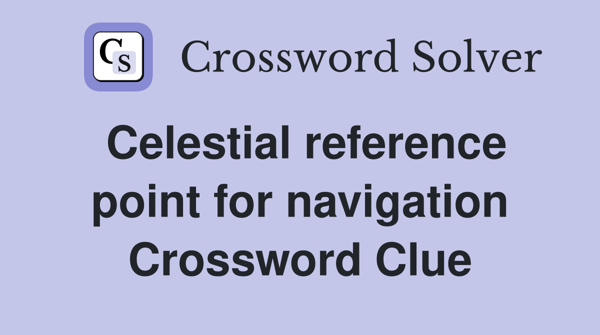 Celestial reference point for navigation Crossword Clue