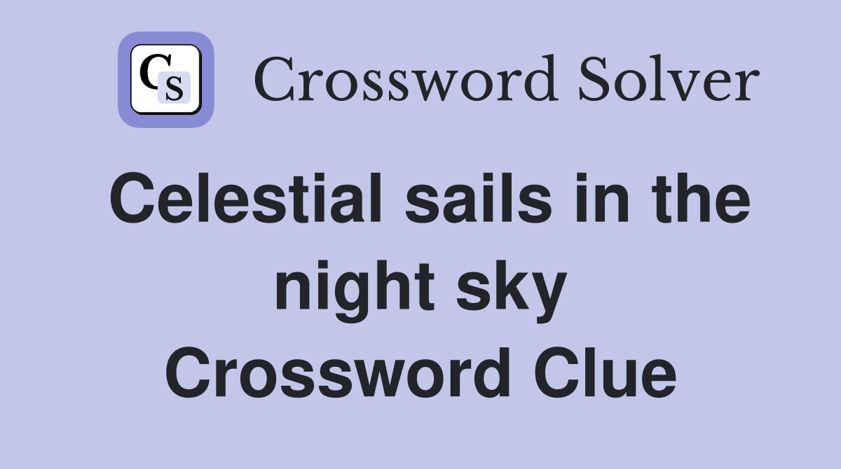 Celestial sails in the night sky Crossword Clue