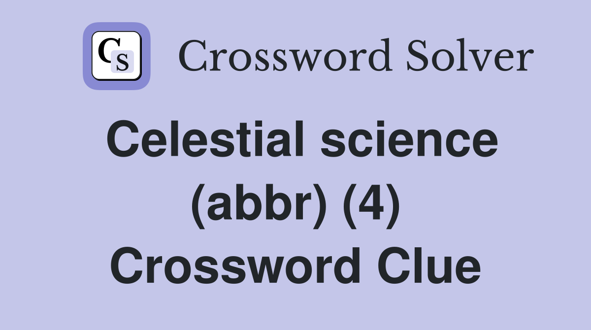Celestial science (abbr) (4) Crossword Clue