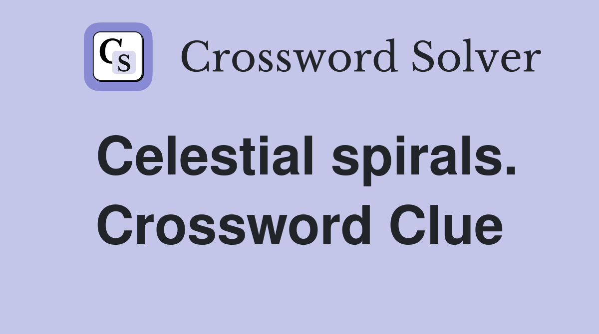 Celestial spirals. Crossword Clue