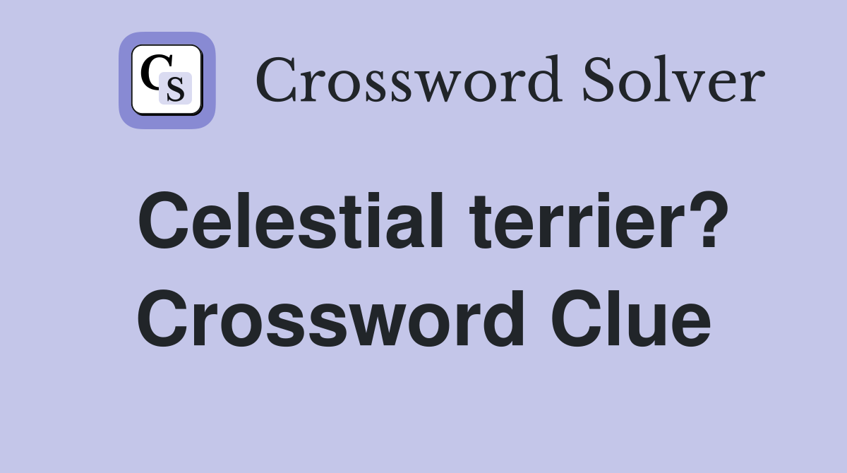 Celestial terrier? Crossword Clue