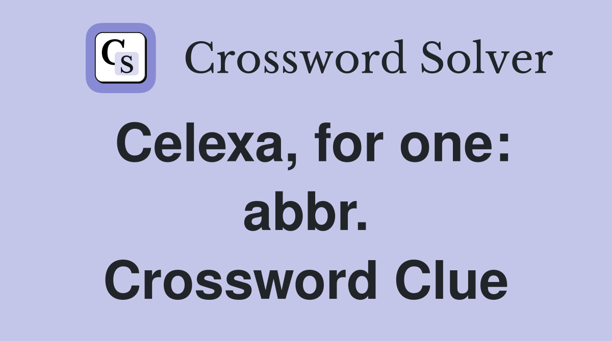 Celexa, for one: abbr. Crossword Clue