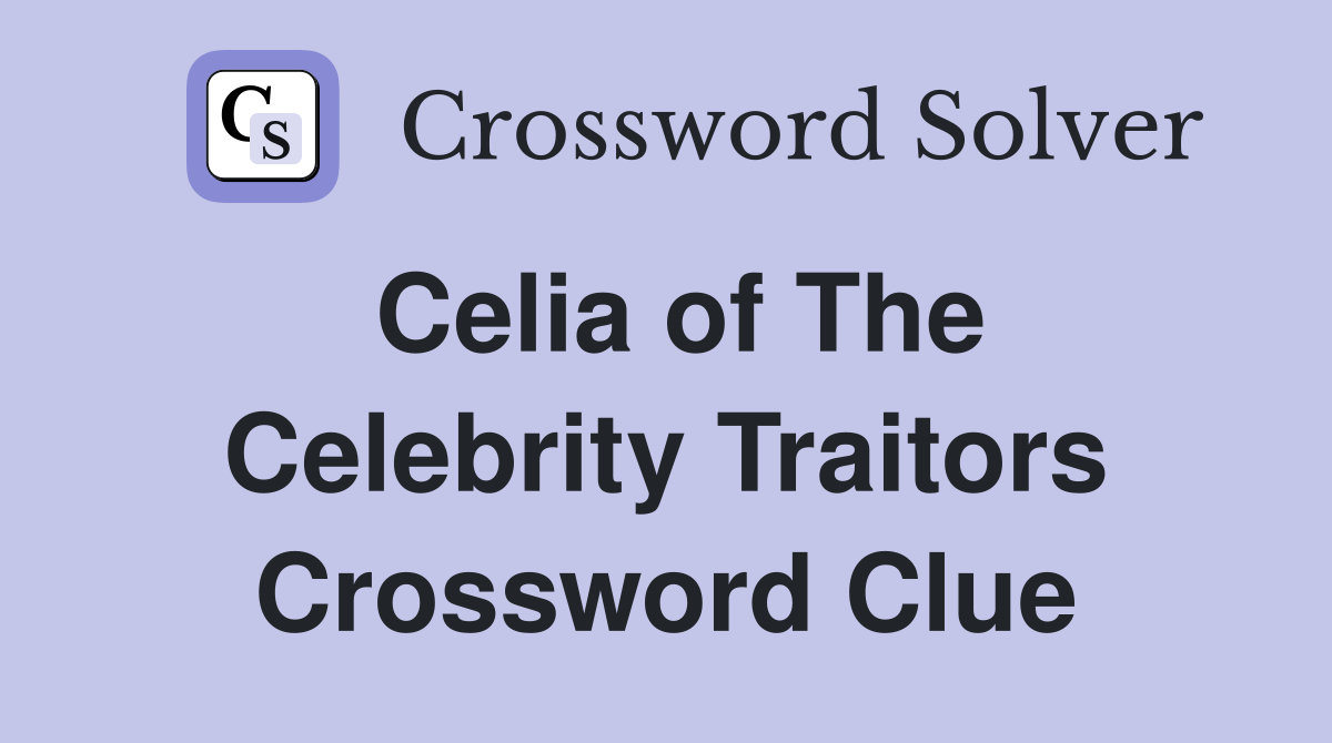 Celia of The Celebrity Traitors Crossword Clue