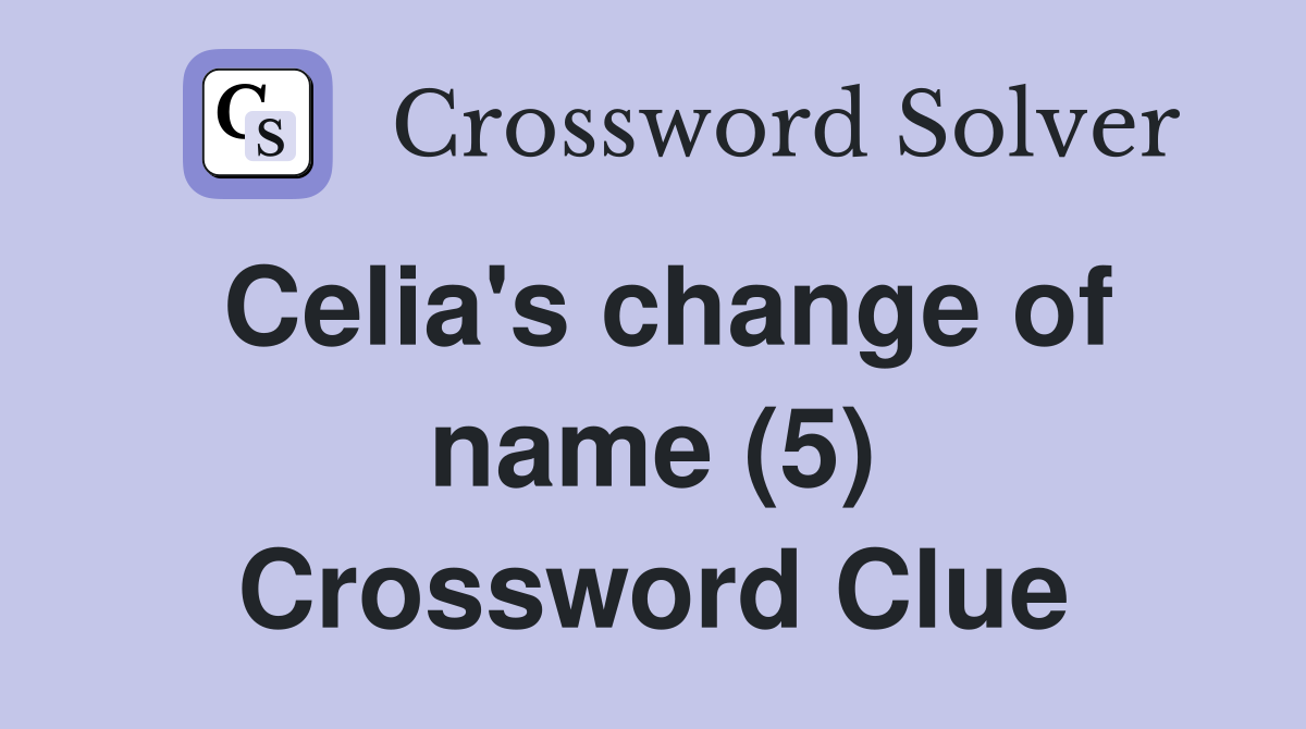 Celia's change of name (5) Crossword Clue