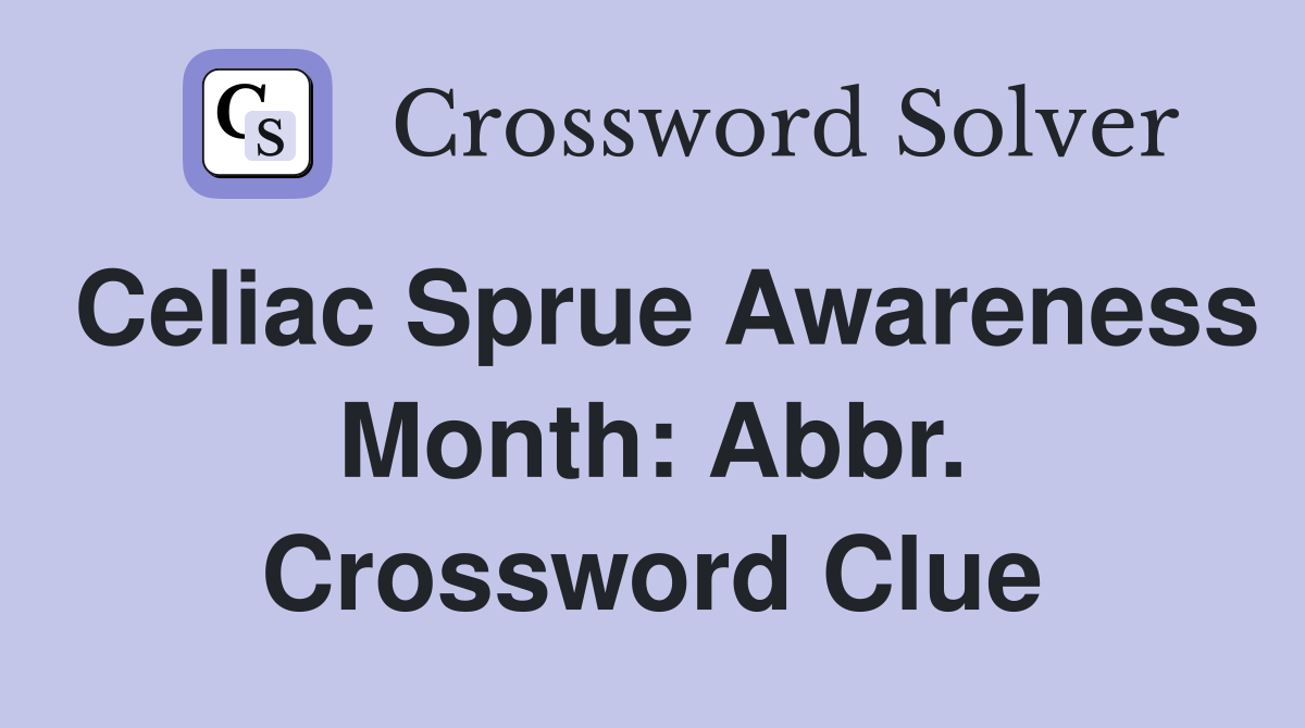 Celiac Sprue Awareness Month: Abbr. Crossword Clue
