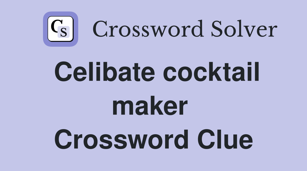 Celibate cocktail maker  Crossword Clue