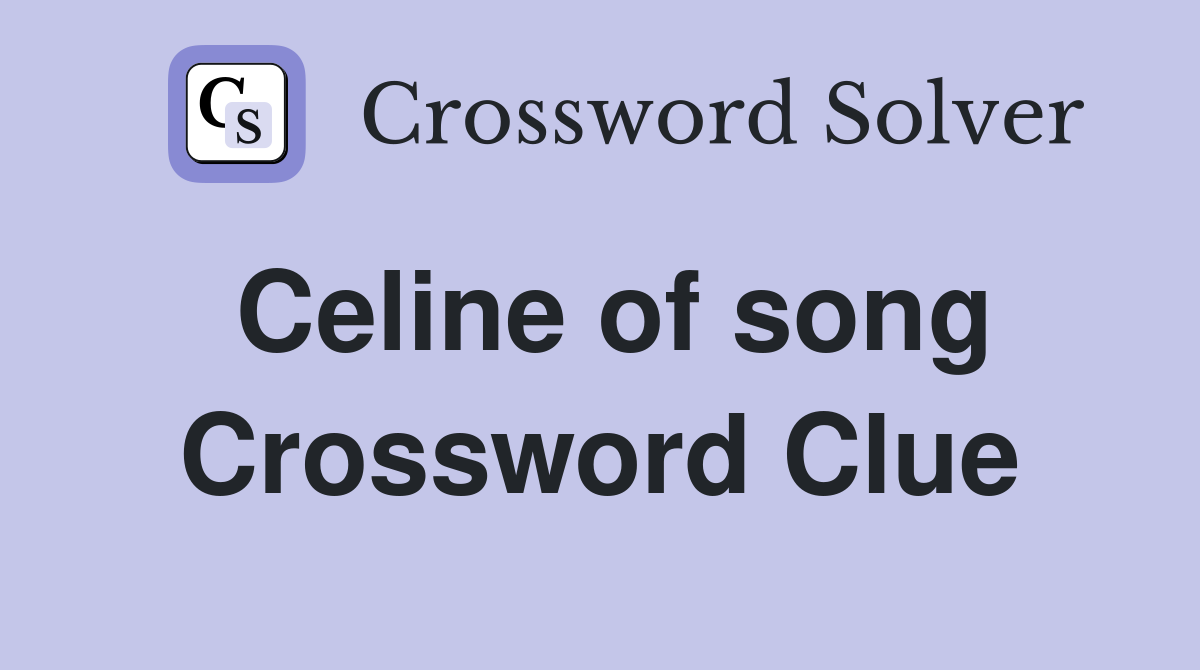 Celine of song Crossword Clue