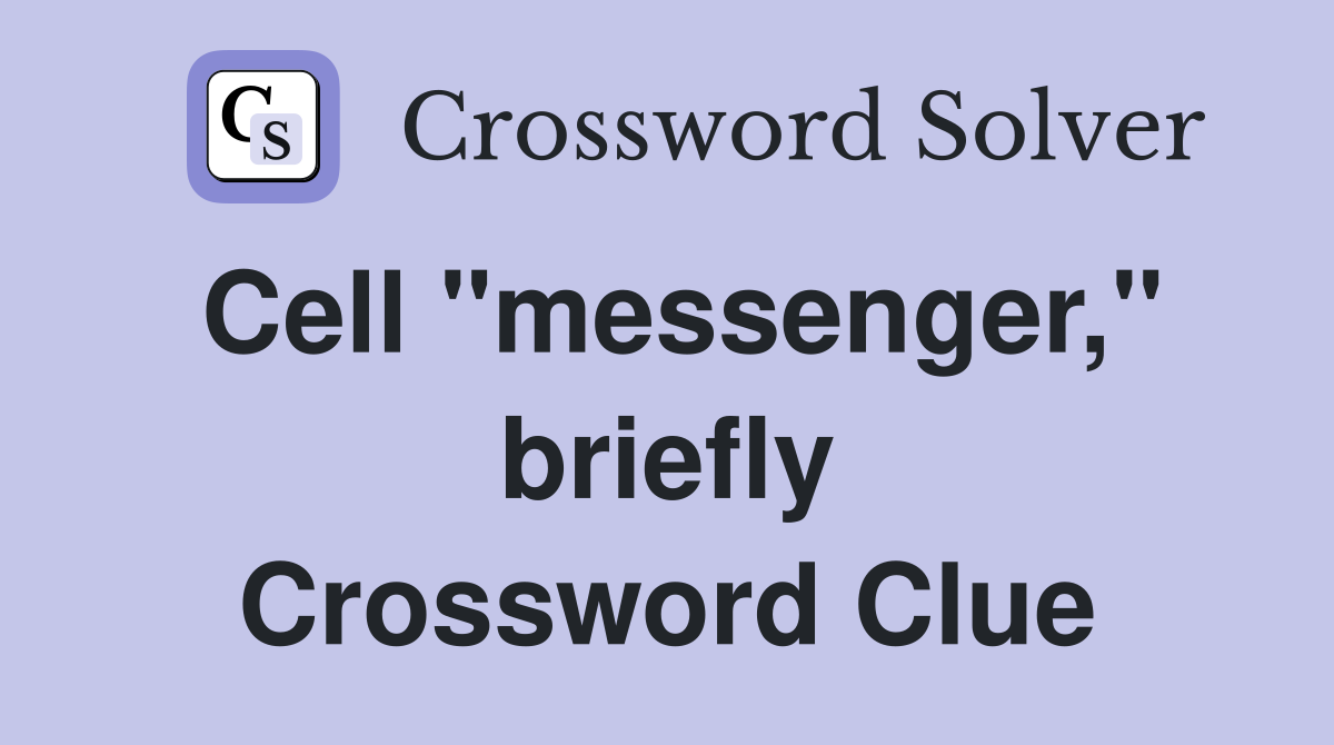 Cell "messenger," briefly Crossword Clue