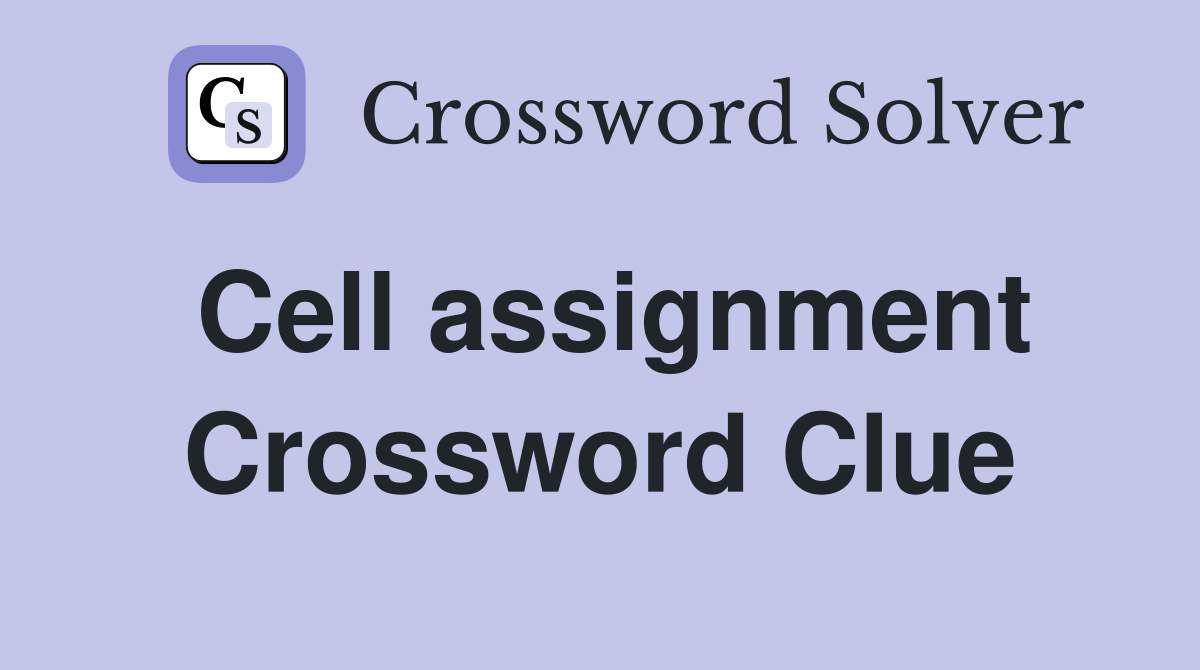 Cell assignment Crossword Clue