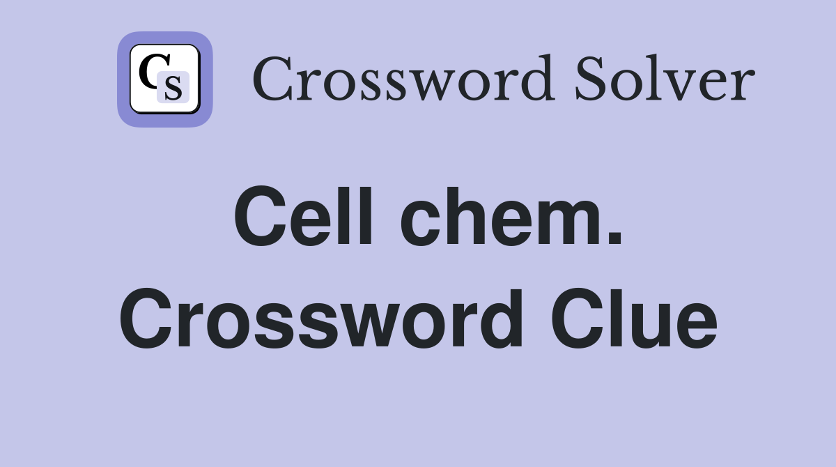 Cell chem. Crossword Clue
