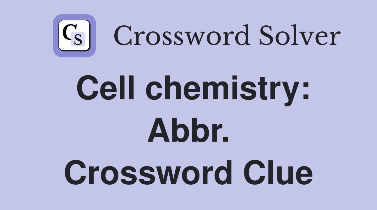 Cell chemistry: Abbr. Crossword Clue