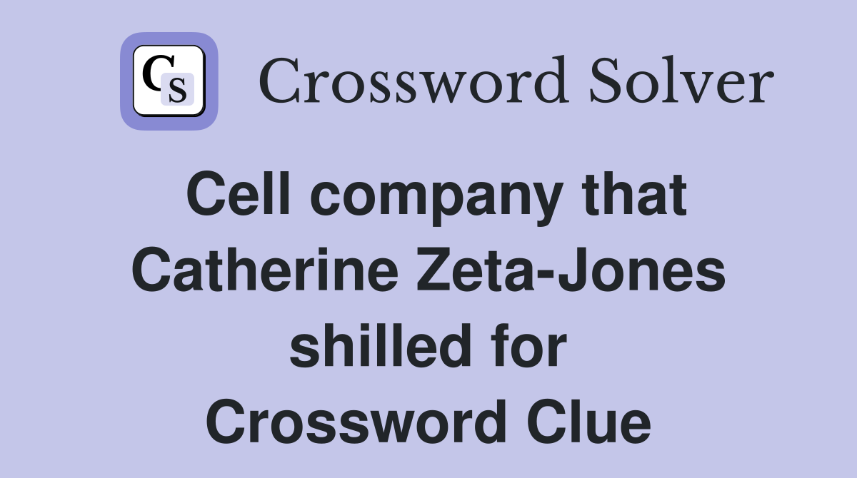 Cell company that Catherine Zeta-Jones shilled for Crossword Clue