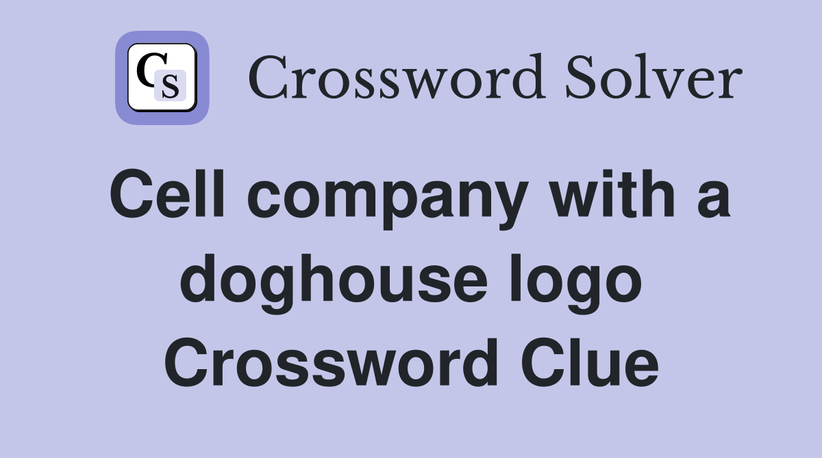 Cell company with a doghouse logo Crossword Clue