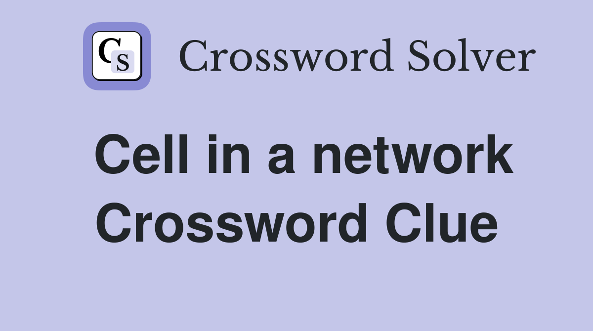 Cell in a network Crossword Clue