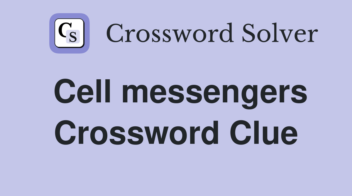 Cell messengers Crossword Clue