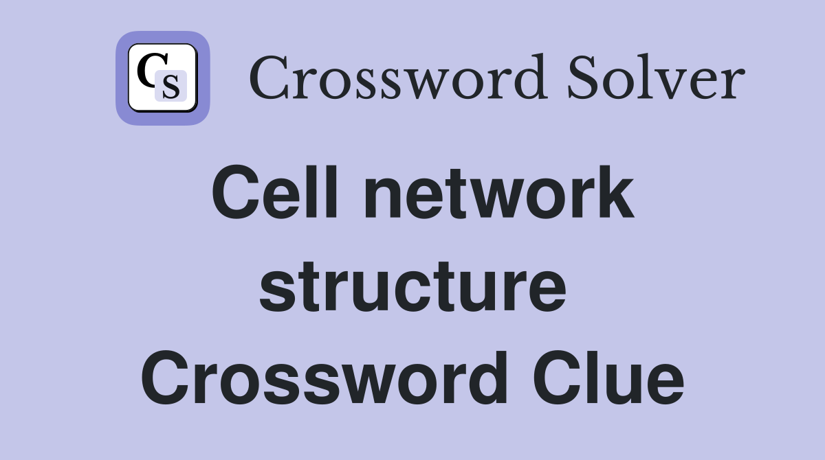 Cell network structure Crossword Clue
