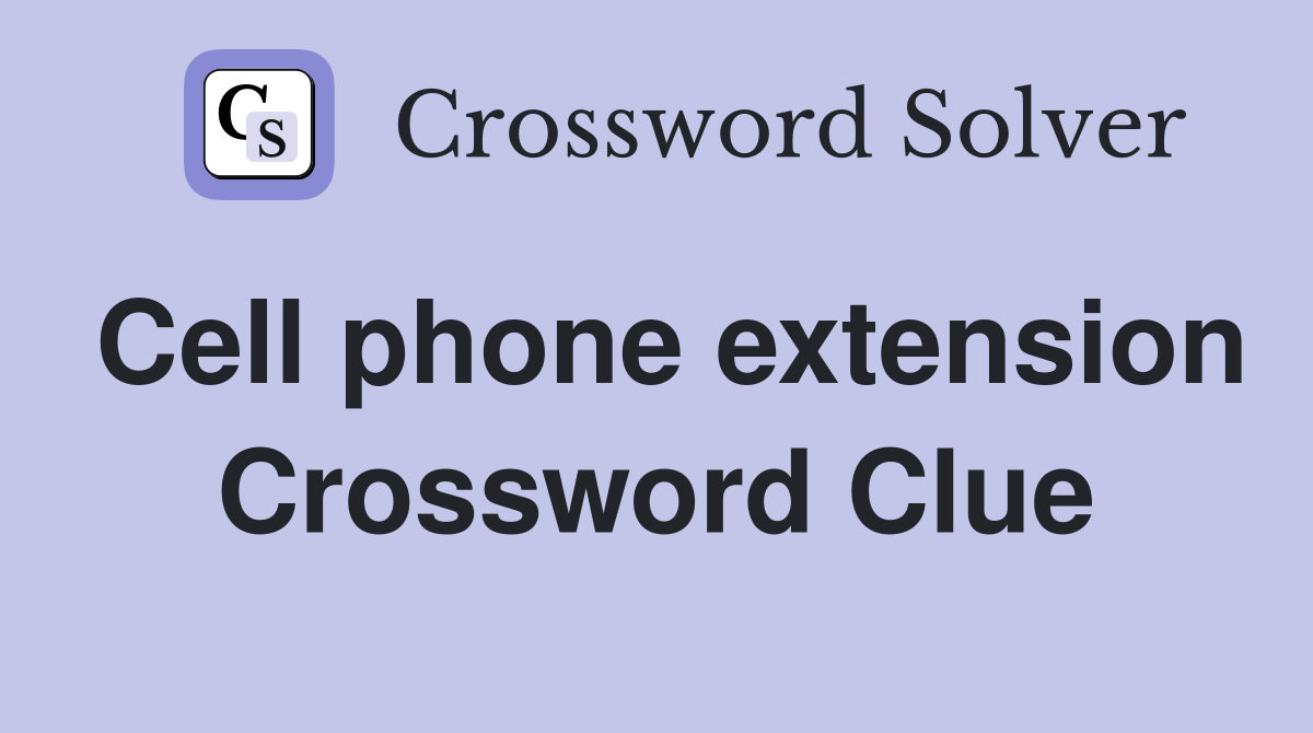 Cell phone extension Crossword Clue