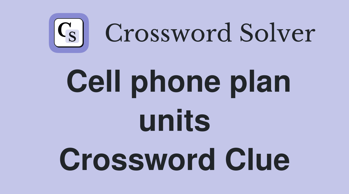 Cell phone plan units Crossword Clue