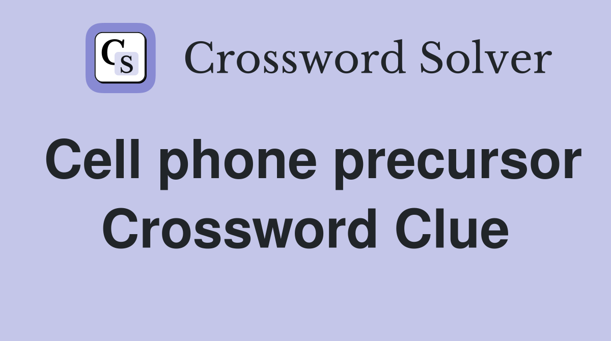 Cell phone precursor Crossword Clue