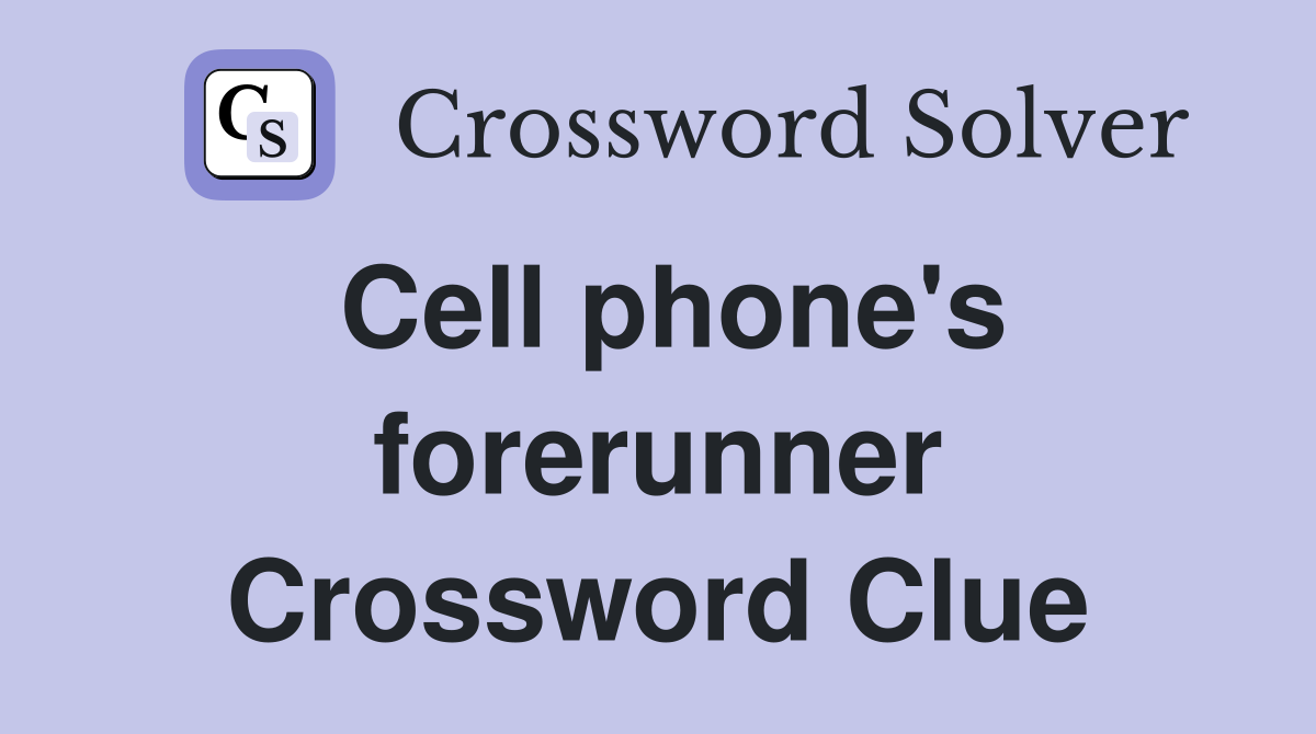 Cell phone's forerunner Crossword Clue