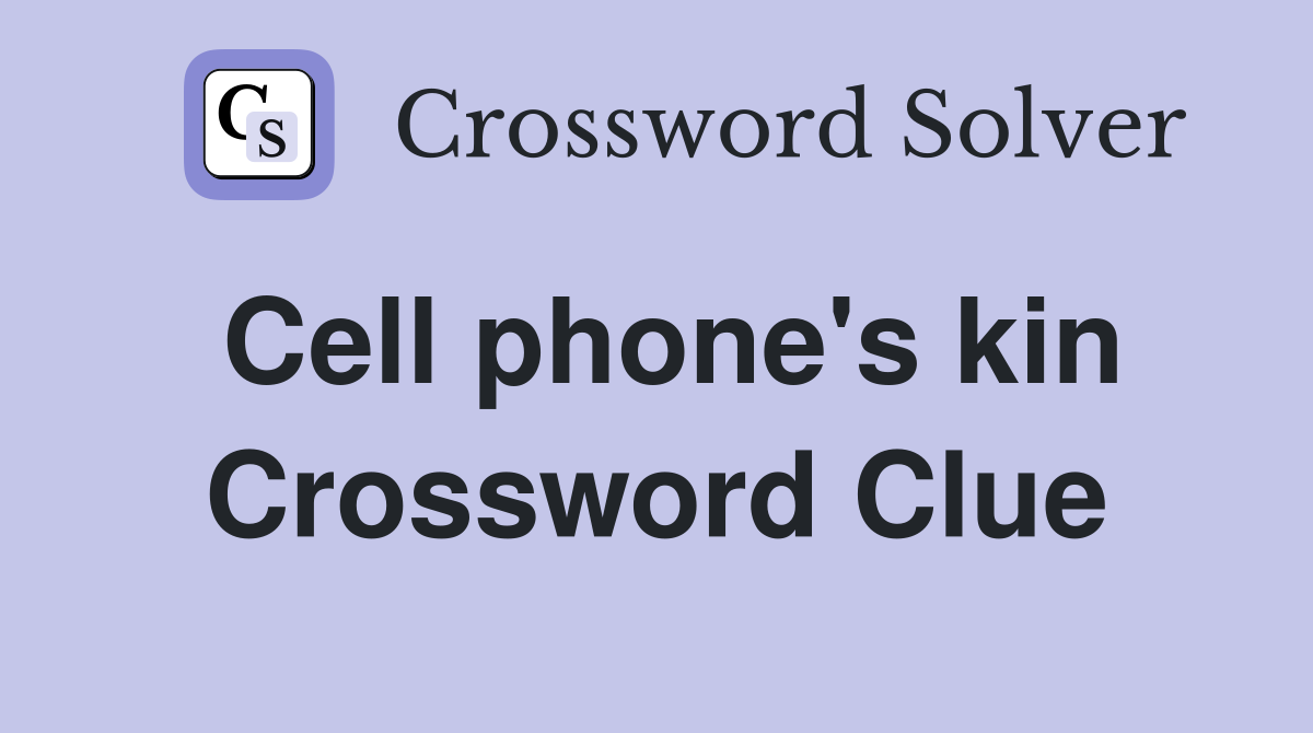 Cell phone's kin Crossword Clue