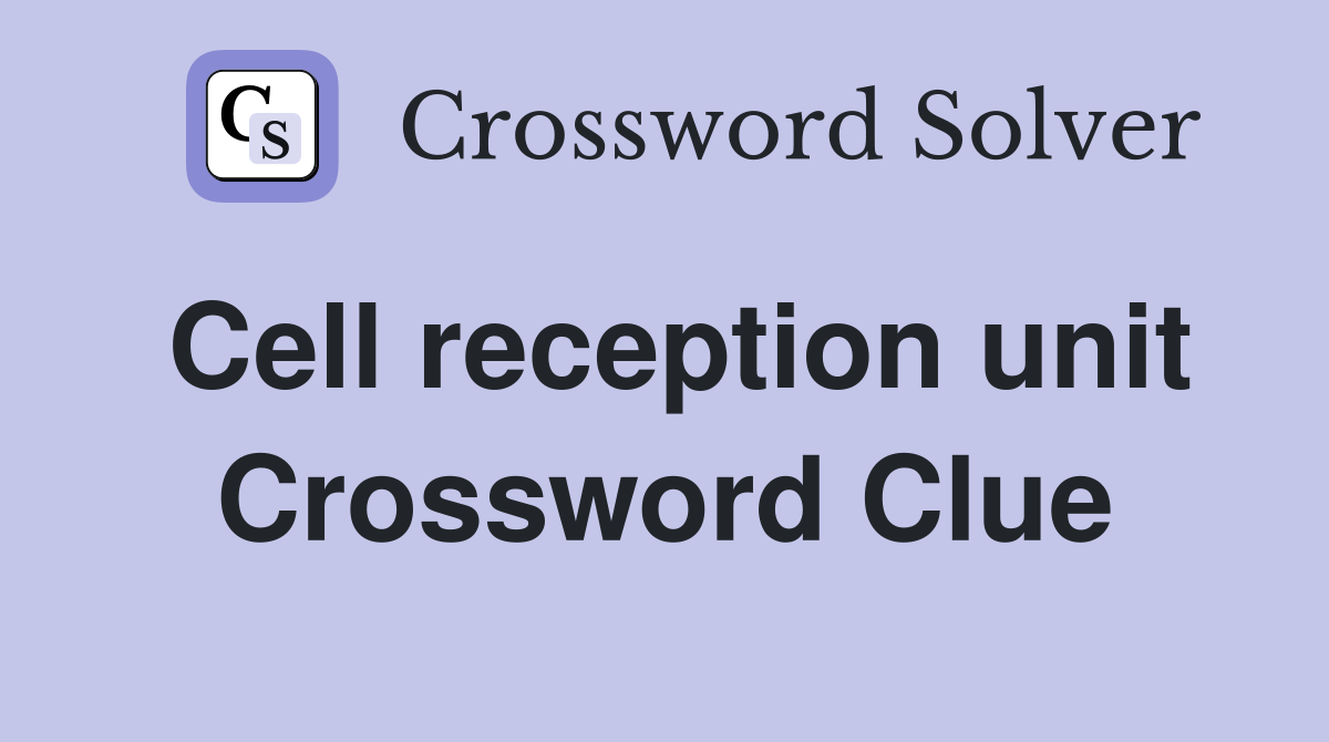 Cell reception unit Crossword Clue