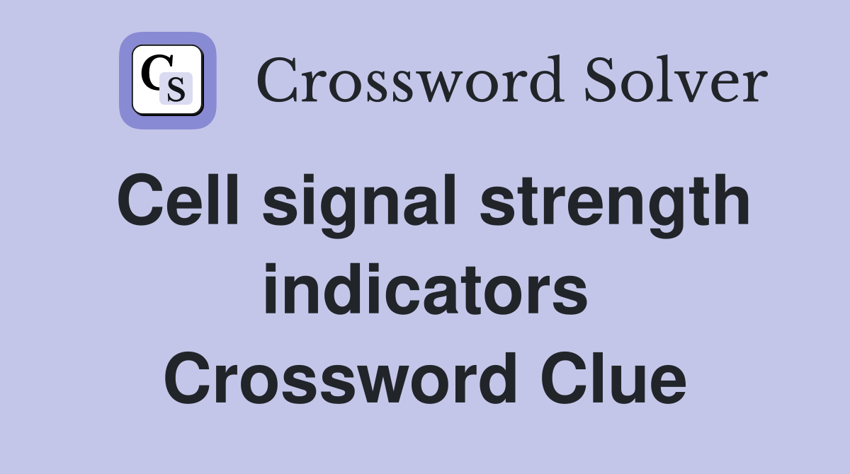 Cell signal strength indicators Crossword Clue