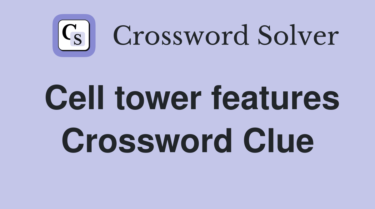 Cell tower features Crossword Clue