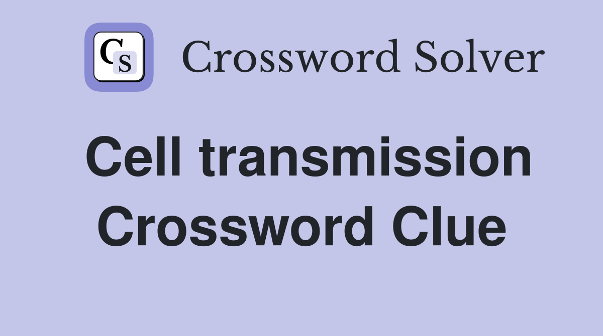 Cell transmission Crossword Clue