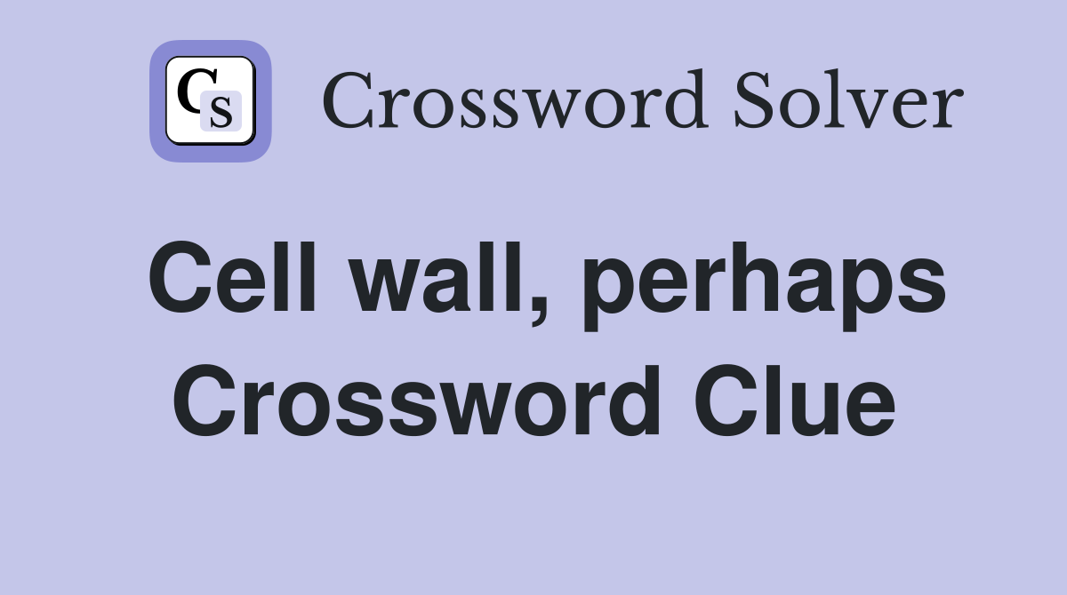 Cell wall, perhaps Crossword Clue