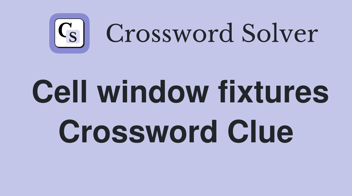 Cell window fixtures Crossword Clue