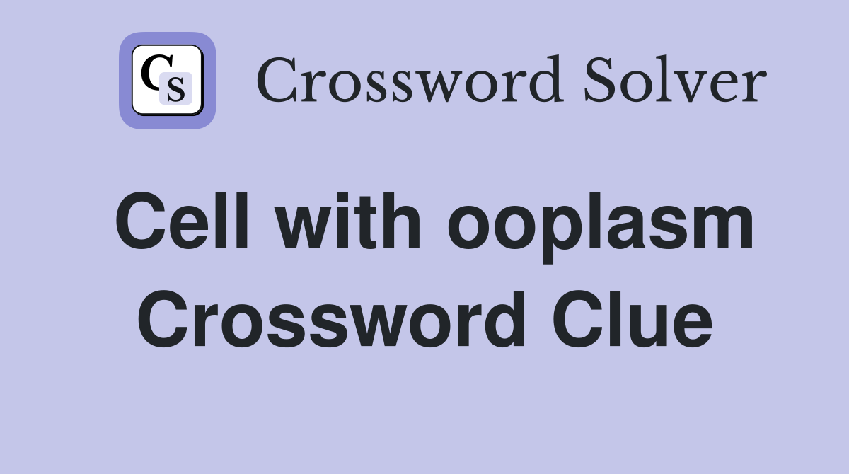 Cell with ooplasm Crossword Clue