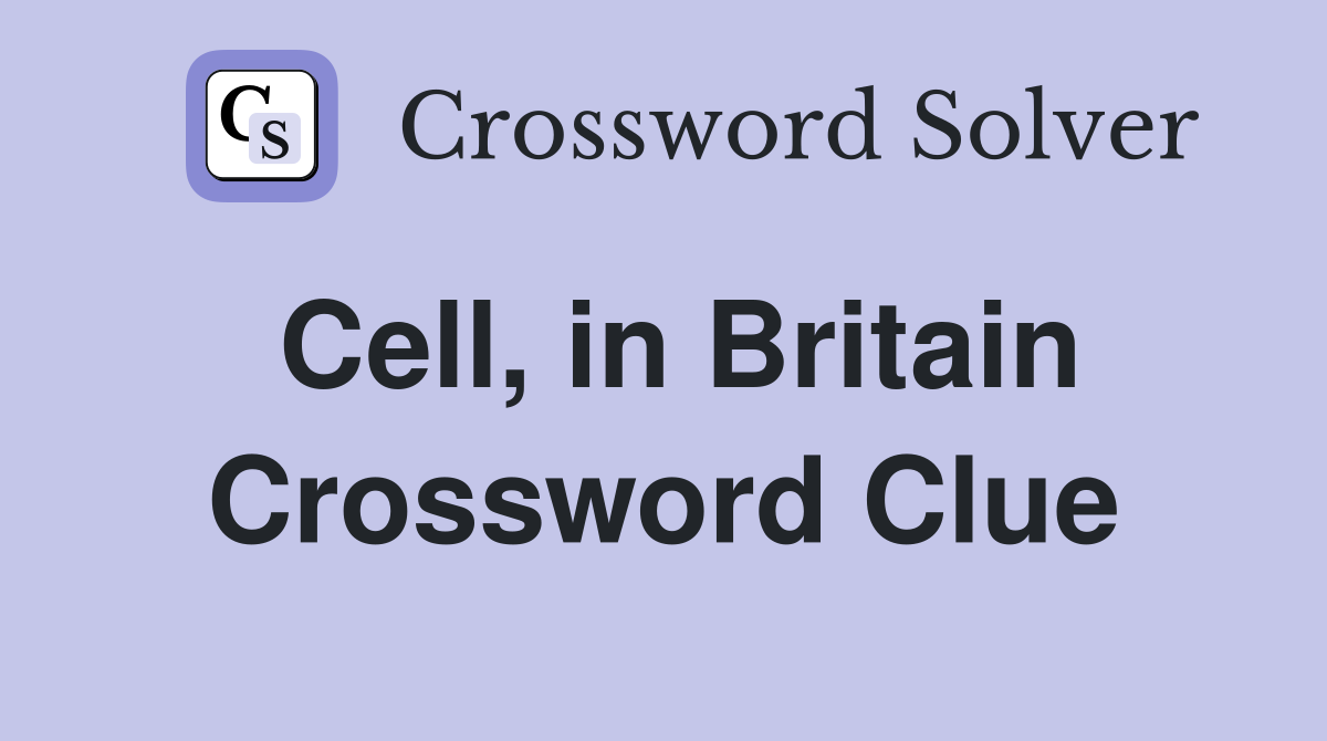 Cell, in Britain Crossword Clue