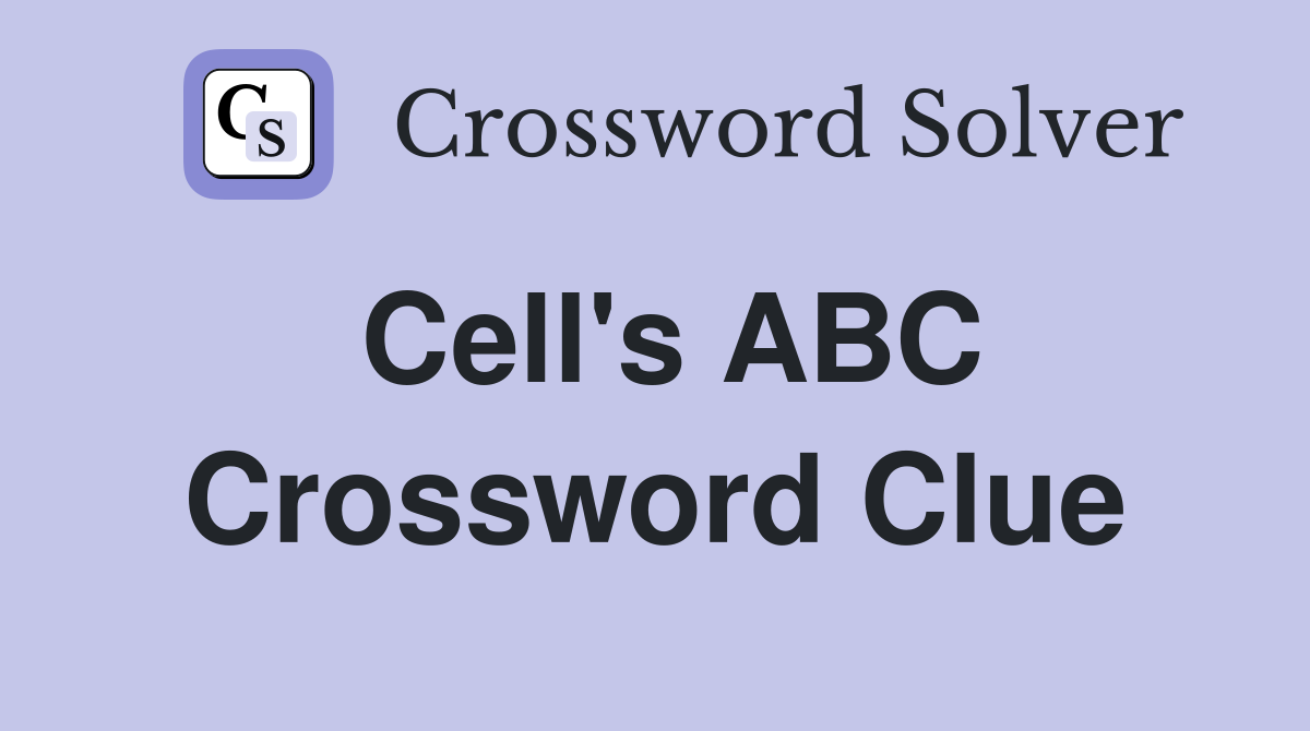 Cell's ABC Crossword Clue