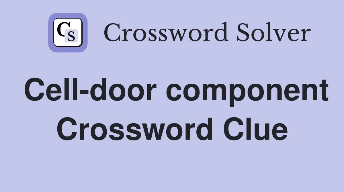 Cell-door component Crossword Clue