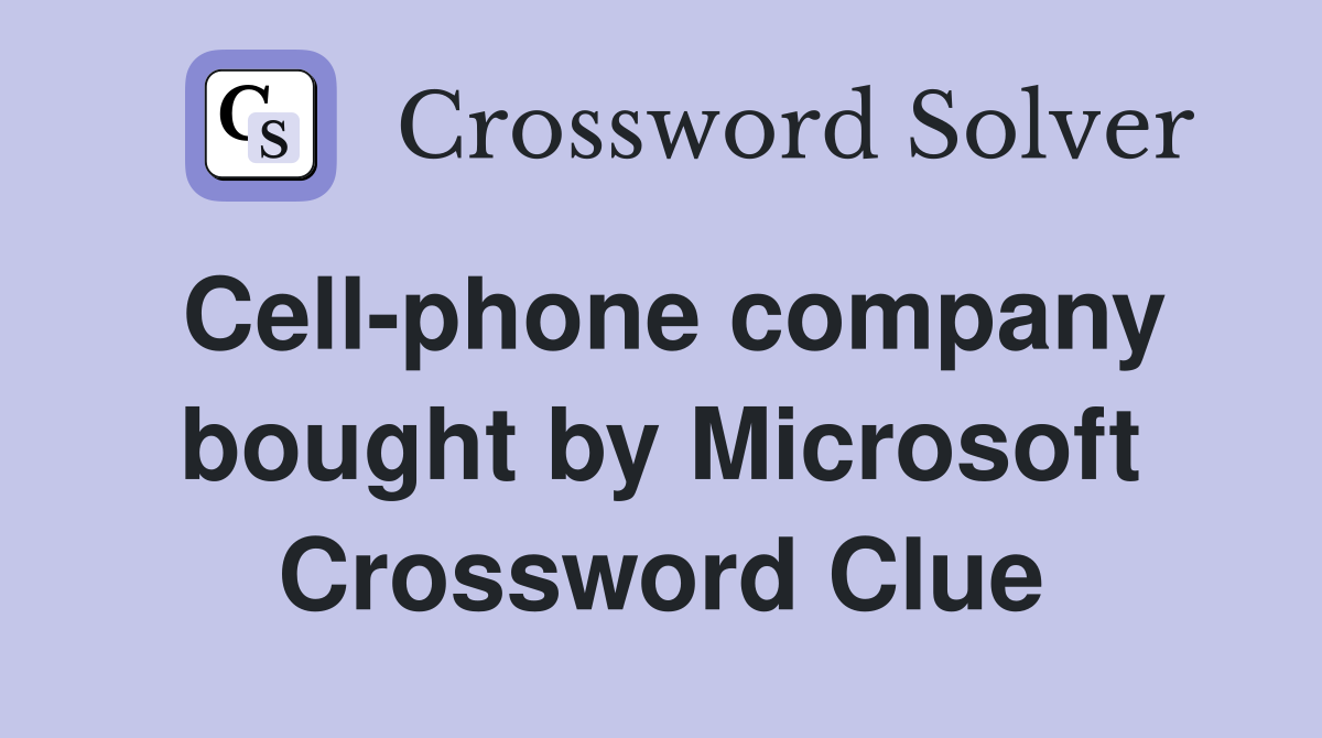 Cell-phone company bought by Microsoft Crossword Clue