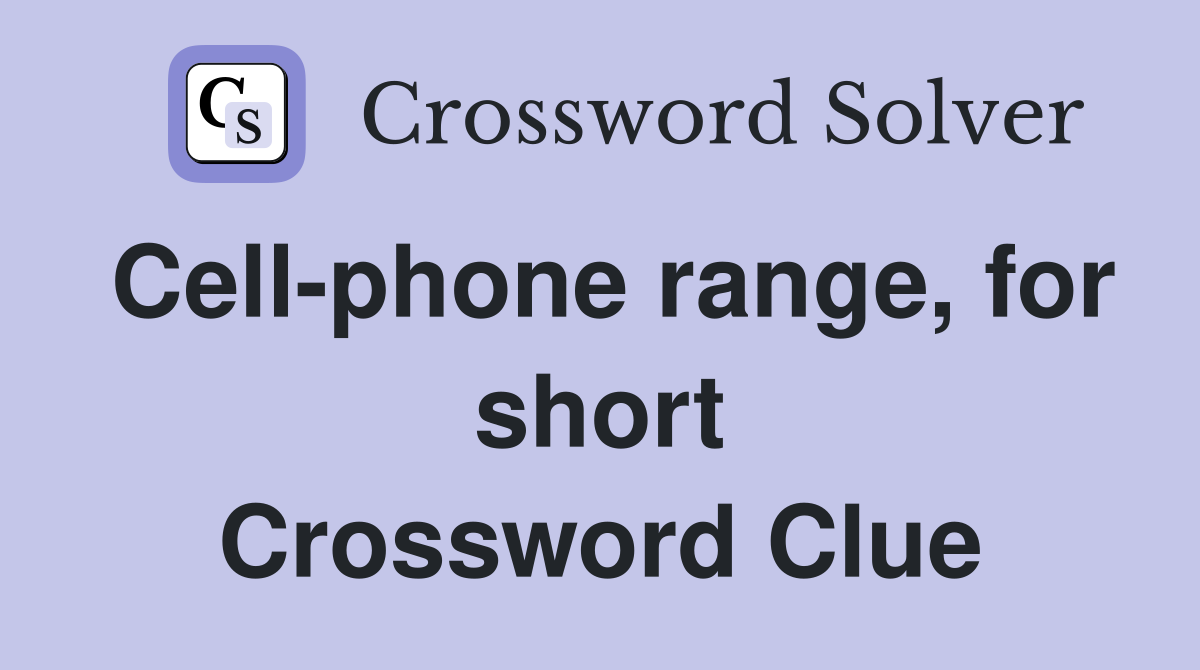 Cell-phone range, for short Crossword Clue
