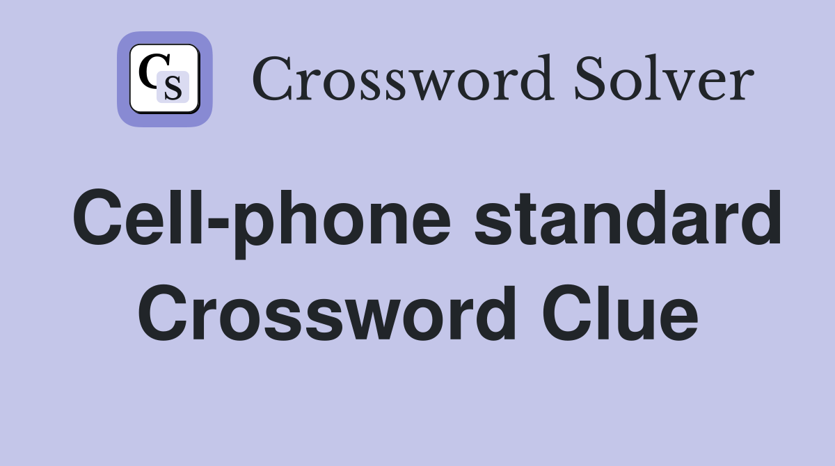 Cell-phone standard Crossword Clue