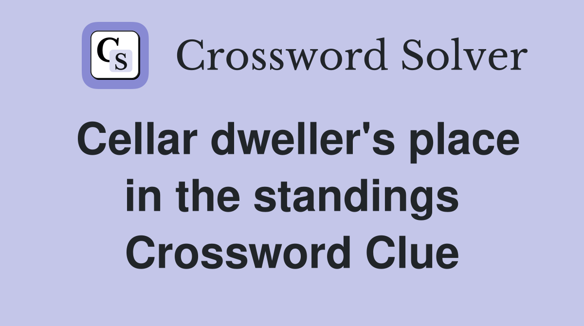 Cellar dweller's place in the standings Crossword Clue