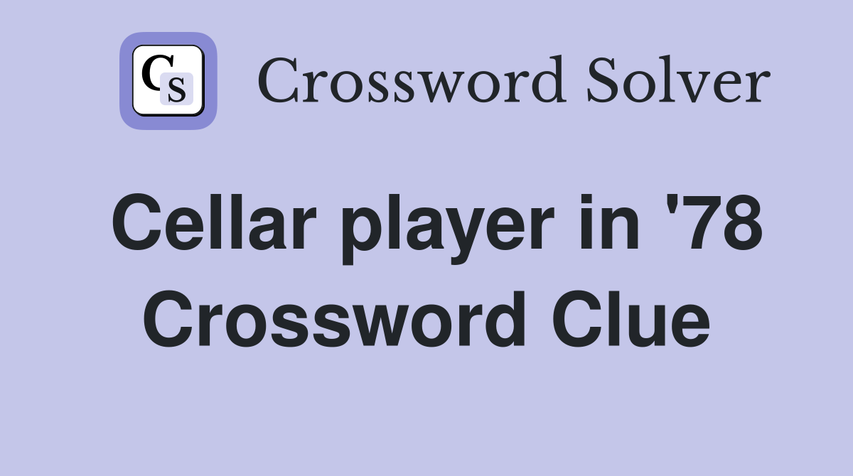 Cellar player in '78 Crossword Clue