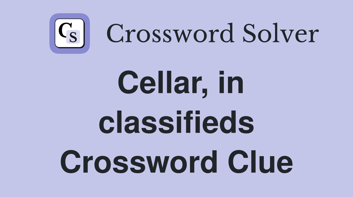 Cellar, in classifieds Crossword Clue
